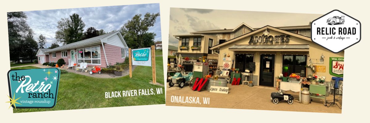 Two great vintage shops to check out! Onalaska's Relic Road and The Retro Ranch in Black River Falls!